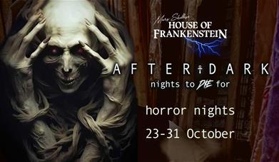 After Dark - Nights to Die For at Mary Shelley's House of Frankenstein
