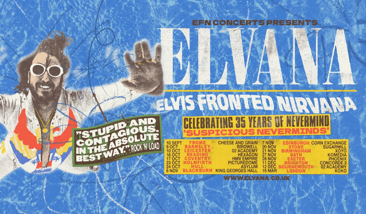 Tour poster for Elvana - Elvis Fronted Nirvana, celebrating 35 years of Nevermind on their "Suspicious Neverminds" UK Tour.