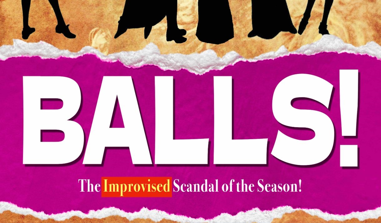 Poster for "Balls, the Improvised Scandal of the Season", featuring vibrant colors and dynamic illustrations of characters in theatrical poses.